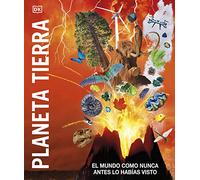 Planeta Tierra: El Mundo Como nunca Antes lo habías Visto (Enciclopedia Visual juvenil)