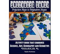 Planetary Atlas - Projection Maps to Polyhedron Shapes: Activity book that combines science, art, geography and geometry
