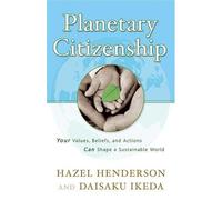 Planetary Citizenship: Your Values, Beliefs and Actions Can Shape a Sustainable World