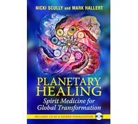 Planetary Healing: Spirit Medicine for Global Transformation