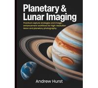 Planetary & Lunar Imaging: Practical capture strategies and image-enhancement workflows for high-resolution Moon and planetary photography.