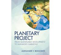 Planetary Project: From Sustainable Development to Managed Harmony