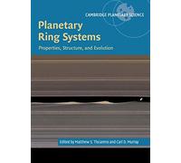 Planetary Ring Systems: Properties, Structure, and Evolution: 19 (Cambridge Planetary Science, Series Number 19)
