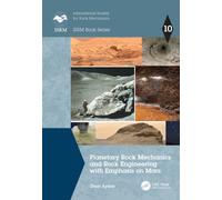 Planetary Rock Mechanics and Rock Engineering with Emphasis on Mars (ISRM Book Series)