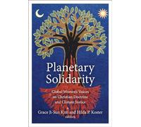 Planetary Solidarity: Global Women's Voices on Christian Doctrine and Climate Justice
