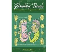 Planetary Threads: The Living History of Family Dynamics in our Patters of Relating: The Living History of Family Dynamics in Our Patterns of Relating