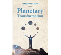 Planetary Transformation: A Personal Guide To Embracing Planetary Change