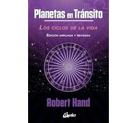 Planetas en tránsito: Los ciclos de la vida. Edición ampliada y revisada (Astrología)