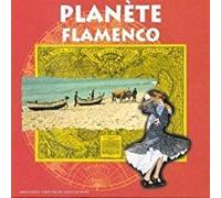 Planete Flamenco: Le Meilleur Du Flamenco