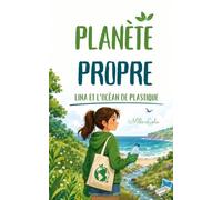 Planète Propre : Lina et l’Océan de Plastique: Une aventure écologique pleine d’amitié, de courage et d’espoir pour apprendre aux enfants à protéger les océans.: 3