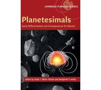 Planetesimals: Early Differentiation and Consequences for Planets: 16 (Cambridge Planetary Science, Series Number 16)