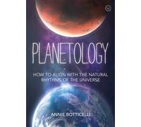 Planetology : How to Align with the Natural Rhythms of the Universe