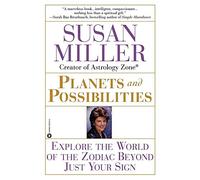 Planets and Possibilities: Explore the World of the Zodiac Beyond Just Your Sign