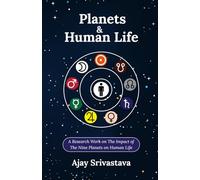 Planets & Human Life: A Research Work on The Impact of The Nine Planets on Human Life