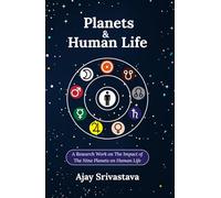 Planets & Human Life: A Research Work on The Impact of The Nine Planets on Human Life