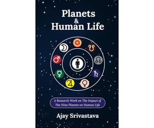 Planets & Human Life: A Research Work on The Impact of The Nine Planets on Human Life