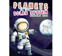 Planets in Our Solar System Coloring Book For Kids 4-8: Space Exploration with a Fun Coloring Pad about Planets, Astronauts, Spaceships and Meteors | With a Space Alphabet For Coloring.