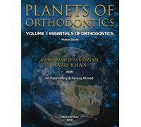 PLANETS OF ORTHODONTICS: Essentials of Orthodontics: Volume 1/ Planet Earth