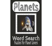 Planets Word Search Puzzle Book: Word Search with easy to read print about Planets, Solar System, Space, Astronomy |6x9 Inches, 110 Pages| 50+ ... for Planet Lovers, Vacations and Free Time