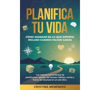 Planifica tu vida: Cómo avanzar en lo que importa incluso cuando faltan ganas
