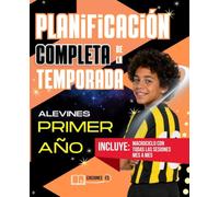 Planificación COMPLETA de la TEMPORADA para ALEVINES de Primer Año: Guía práctica para ENTRENADORES de FÚTBOL BASE con microciclos, mesociclos, tareas ... listas para usar de septiembre a mayo