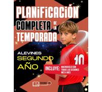 Planificación COMPLETA de la TEMPORADA para ALEVINES de Segundo Año: Guía práctica para ENTRENADORES de FÚTBOL BASE con macrociclos, mesociclos, ... listas para usar de septiembre a mayo