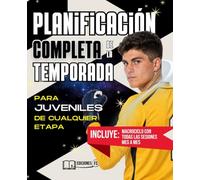 Planificación COMPLETA de la TEMPORADA para JUVENILES: Guía avanzada para ENTRENADORES de FÚTBOL 11 con sesiones listas para adaptar en 1.º, 2.º y 3.º año (de julio a mayo)