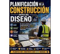 Planificación de la construcción antes del diseño: Un marco práctico para definir tempranamente el alcance, el presupuesto, los riesgos y la alineación de las partes interesadas