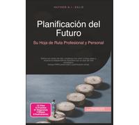 Planificación del Futuro: Su Hoja de Ruta Profesional y Personal (Gestión personal)