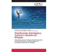 Planificación Estratégica, Control y Gestión de Riesgos: Metodología para Integrar Sistémicamente el Control Interno a la Estrategia con Enfoque de Gestión de Riesgos