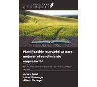 Planificación estratégica para mejorar el rendimiento empresarial: Percepciones, motivaciones y obstáculos entre las pymes de Tanzania