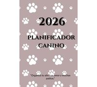 Planificador Canino 2026: Agenda anual con calendarios, metas, fechas importantes y el Perro del Mes. Ideal para amantes de los perros y como regalo especial
