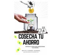 PLANIFICADOR COSECHA TU AHORRO: Entrena tu mente para transformar tu economía. (Planificadores)
