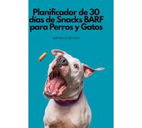 Planificador de 30 días de Snacks BARF para Perros y Gatos
