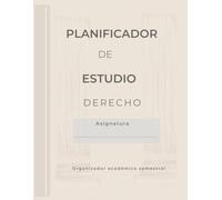 Planificador de Estudio para Derecho: Organiza y planifica el estudio de una asignatura con seguimiento y una estructura de trabajo adaptada a Derecho | Planificador semestral