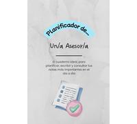 Planificador de Un/a Asesor/a: El cuaderno ideal, para planificar, escribir y consultar tus notas más importantes en el día a día