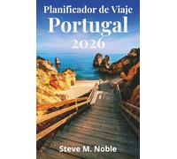 Planificador de Viaje Portugal 2026: Itinerarios paso a paso, rutas panorámicas y planificación práctica para Lisboa, Oporto y el Algarve