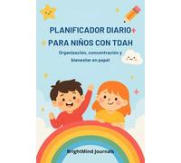 PLANIFICADOR DIARIO PARA NIÑOS CON TDAH: Organización, concentración y bienestar en papel