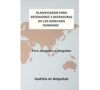 Planificador para Defensores y Defensoras de Derechos Humanos: Para abogados y abogadas