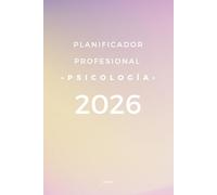 Planificador Profesional Psicología 2026: Para Psicólogos, Terapeutas y Coaches. Calendario anual y agenda semanal, 6x9; seguimiento de pacientes, supervisiones, finanzas y más