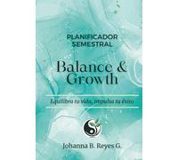 Planificador Semestral Balance & Growth: Organiza tu vida con visión, flexibilidad y propósito