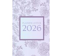 Planificateur 2026: Planner d’Organisation & Développement Personnel avec Objectifs, Gratitude, Défis Mensuels, Bilans & Outils d’Organisation - Pour Productivité, Bien-Être & Équilibre