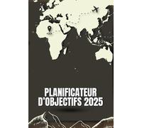 Planificateur d’Objectifs 2025: Productivité et Gestion Efficace du Temps