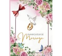 Planificateur de mariage: Le carnet indispensable pour planifier un mariage de rêve sans stress