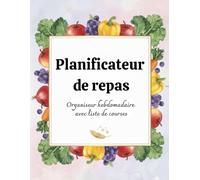 Planificateur de repas: Organiseur hebdomadaire avec liste de courses | Planner pour une alimentation saine, gain de temps & organisation en cuisine