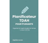 Planificateur TDAH Pour Étudiants: Organise ton esprit et gère ton temps - un jour à la fois