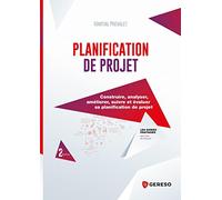 Planification de projet: Construire, analyser, améliorer, suivre et évaluer sa planification de projet