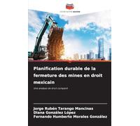 Planification durable de la fermeture des mines en droit mexicain: Une analyse de droit comparé