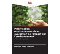 Planification environnementale et évaluation de l'impact sur l'environnement: Préserver la vie sur Terre