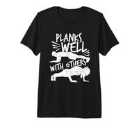 Planks Well with Others Funny Planking Premium T-Shirt